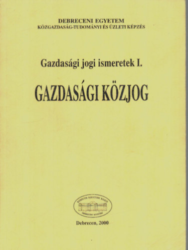 Gazdasgi jogi ismeretek I. - Gazdasgi kzjog.