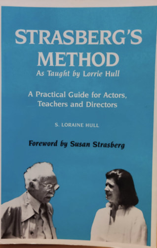 Strasberg's Method As Taught by Lorrie Hull - A practical Guide for Actors, Teachers and Directors (Ox Bow Publishing, Inc.)
