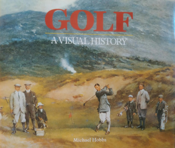 Sarah Fabian Baddiel Michael Hobbs (illus.) - Golf - A Visual History