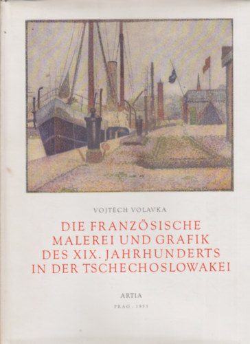 Vojtech Volavka - Die Franzsiche Malerei und Grafik des XIX. Jahrhunderts in der Tcschechosolowski