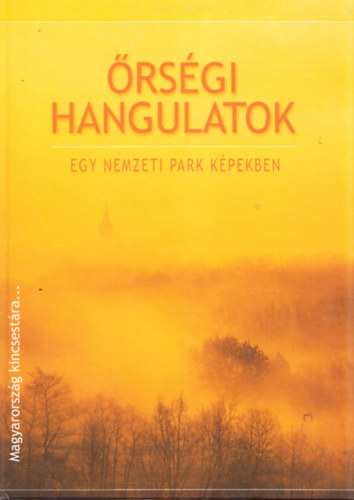 rsgi hangulatok - Egy nemzeti park kpekben (Magyarorszg kincsestra...)