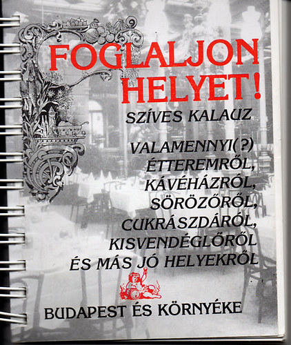 Foglaljon helyet! (sz�ves kalauz valamennyi (?) �tteremr�l,...)