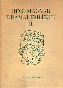 Kardos Tibor (szerk.) - Régi magyar drámai emlékek II.