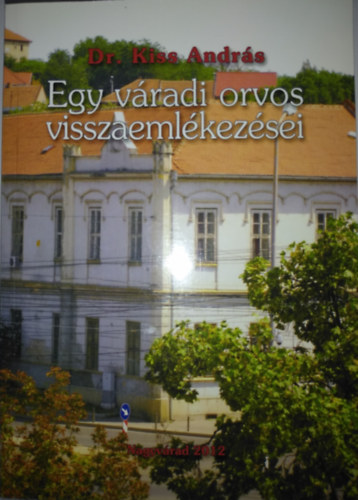 Dr. Kiss Andrs - Egy vradi orvos visszaemlkezsei II. ktet