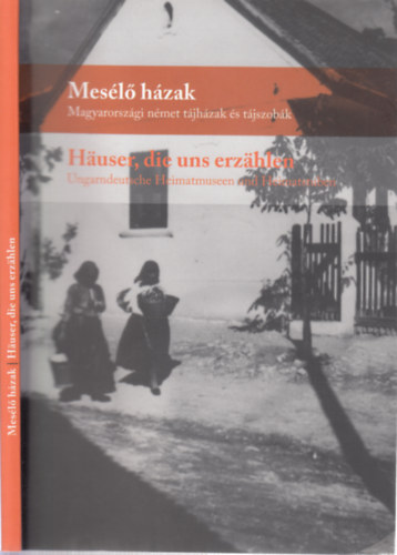 Jaszmann Gabriella  (szerk.) - Mesl hzak (Magyarorszgi nmet tjhzak s tjszobk)- magyar-nmet nyelven
