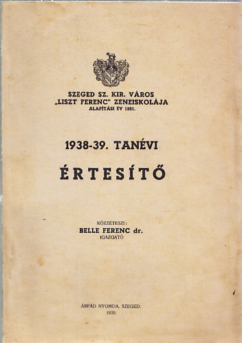 Szeged Sz. Kir. Vros "Liszt Ferenc" Zeneiskolja rtestje az 1938-39. tanvrl