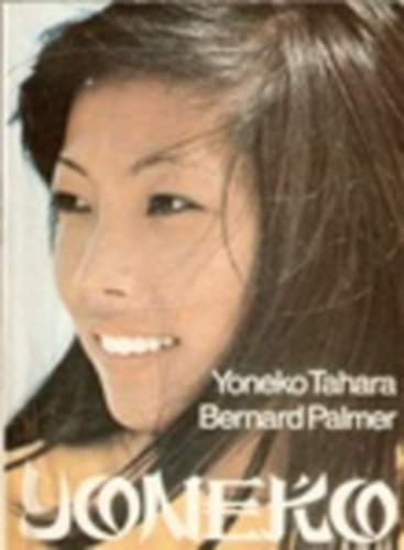 Yoneko Tahara; Bernard Palmer - Yoneko - a boldogsg lnya (Egy ngyilkossgi ksrlet trtnete)
