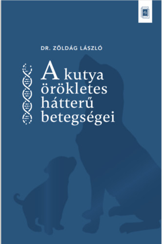 Dr. Zöldág László - A kutya örökletes hátterû betegségei