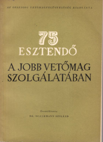75 esztend� a jobb vet�mag szolg�lat�ban