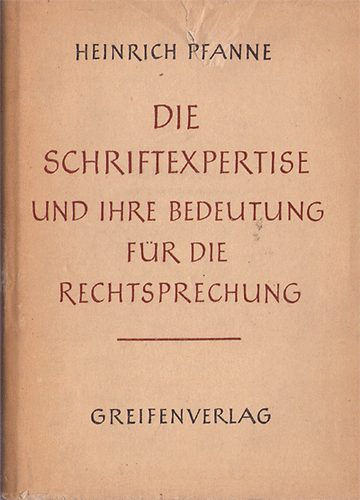 Heinrich Pfanne - Die Schriftexpertise ind Ihre Bedeutung f�r die Rechtspechung