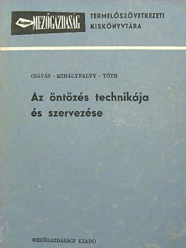Cs�v�s; Mih�lyfalvi; T�th - Az �nt�z�s technik�ja �s szervez�se