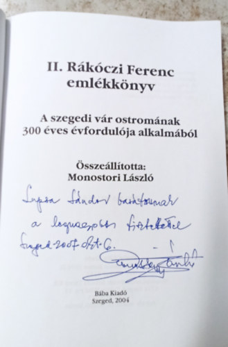 II. Rkczi Ferenc emlkknyv - A szegedi vr ostromnak 300 ves vfordulja alkalmbl - Dediklt