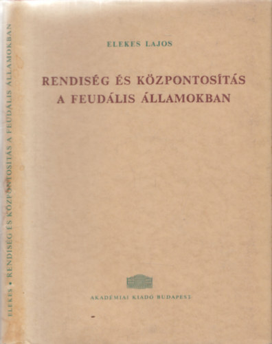 Elekes Lajos - Rendisg s kzpontosts a feudlis llamokban