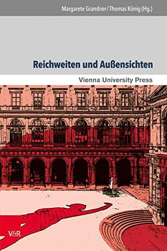 Thomas K�nig  Margarete Grandner (Hg.) - Reichweiten und Aussensichten: Die Universit�t Wien als Schnittstelle wissenschaftlicher Entwicklungen und gesellschaftlicher Umbr|che