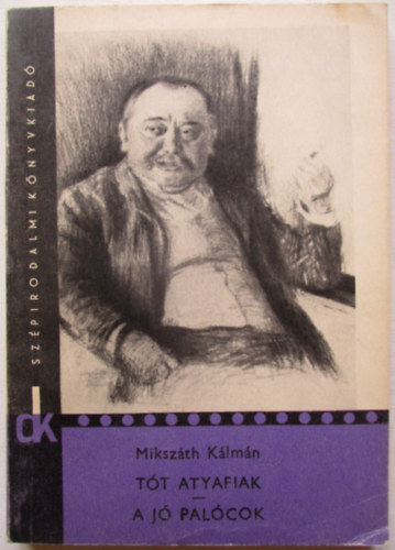 Mikszáth Kálmán - A Tót Atyafiak / A Jó Palócok Dk
