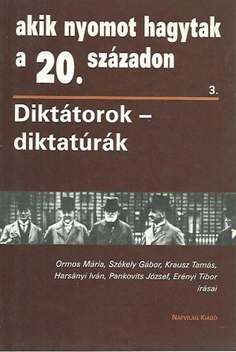 Akik nyomot hagytak a 20. szzadon 3.(Dikttorok - diktatrk)