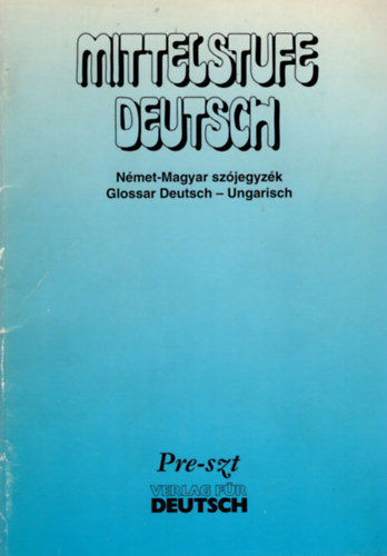 Mittelstufe Deutsch- Nmet-Magyar szjegyzk