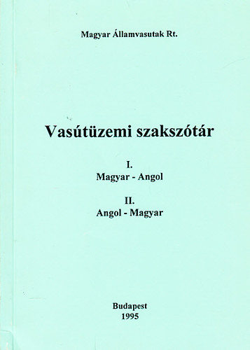 Mih�ly Zsolt  (szerk.) - Vas�t�zemi szaksz�t�r I-II. (Magyar-angol, angol-magyar)