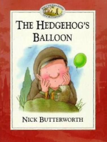 Nick Butterworth - The Hedgehog's Balloon