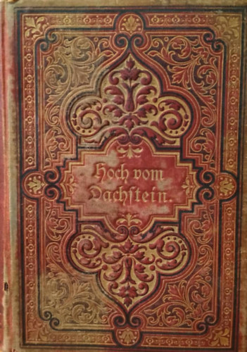 P. K. Rosegger - Hoch vom Dachstein: Geschichten und Schildereien aus Steiermark