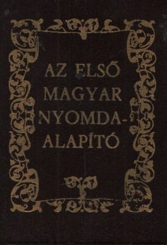 Az els� magyar nyomdaalap�t� (Minik�nyv)