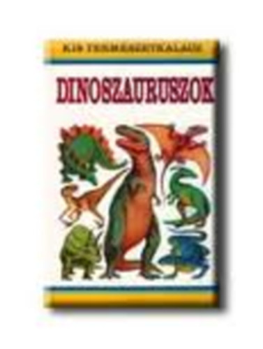 Dinoszauruszok (Kis termszetkalauz )