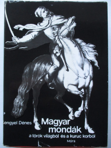Magyar mondk a trk vilgbl s a kuruc korbl