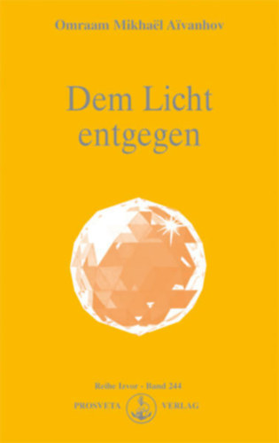 Omraam Mikhal Aivanhov - Dem Licht entgegen