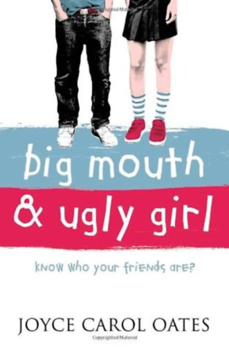 Joyce Carol Oates - Big Mouth & Ugly Girl