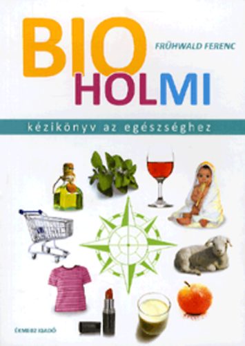 Bioholmi - Kziknyv az egszsghez