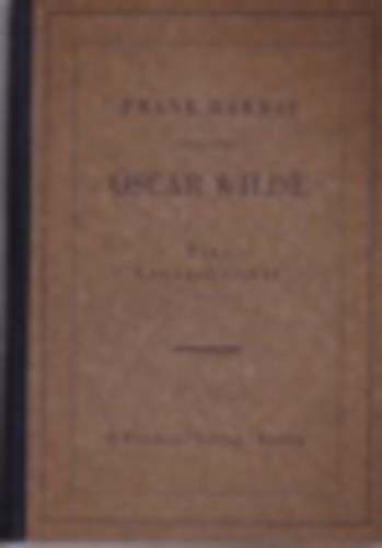 Frank Harris - Oscar Wilde eine Lebensbeichte