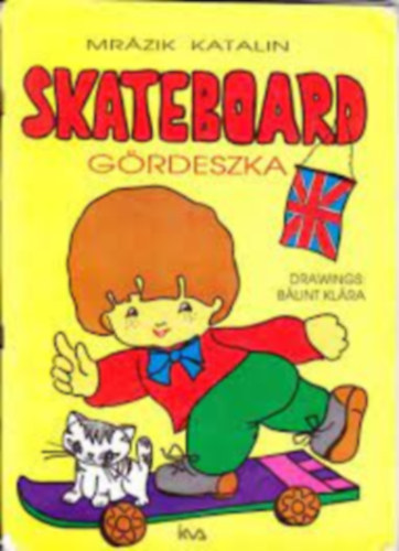Mrzik Katalin - Skateboard - Grdeszka ( Angol nyelvknyv kisiskolsoknak)
