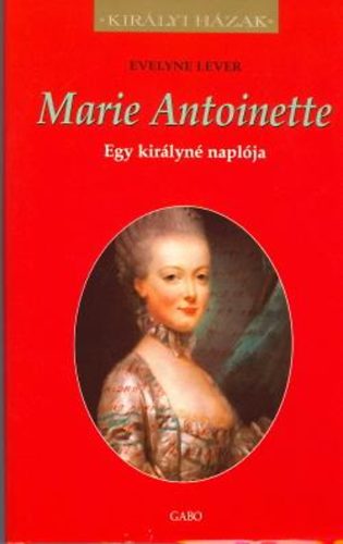 Evelyne Lever - Marie Antoinette