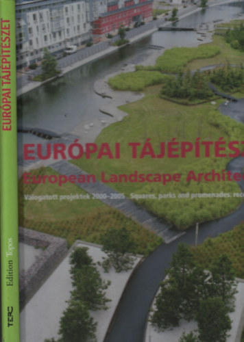 Eurpai tjptszet (European Landscape Architecture)- Vlogatott projektek 2000-2005