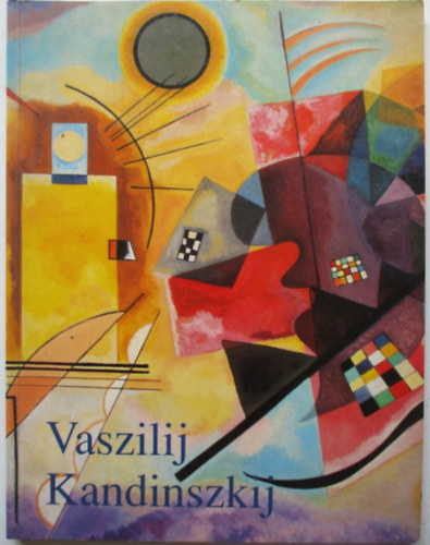 Vaszilij Kandinszkij (1866-1944 Forradalom a festszetben)