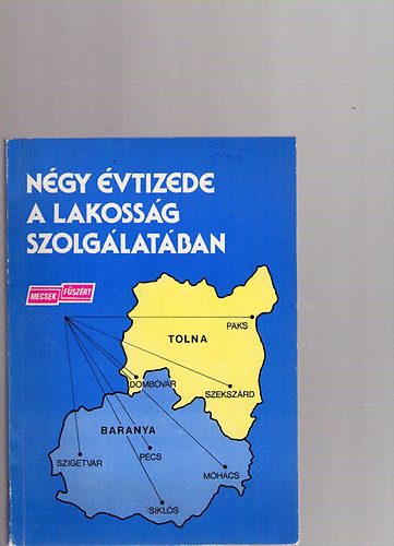 R�doki Gy�rgy  Ferenci Demeter (szerk.) - N�gy �vtizede a lakoss�g szolg�lat�ban - Fejezetek a Mecsek F�sz�rt..