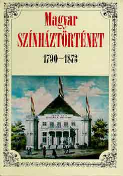 Magyar sznhztrtnet 1790-1873