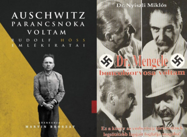 Auschwitz parancsnoka voltam - Rudolf Hss emlkiratai + Dr. Mengele boncolorvosa voltam