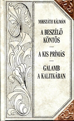 Mikszth Klmn - A beszl knts - A kis prms - Galamb a kalitkban (Mikszth-sorozat 19.)