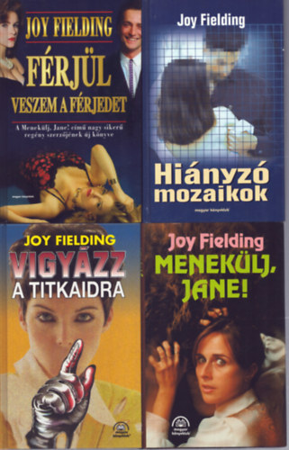4 db Joy Fielding k�tet: F�rj�l veszem a f�rjedet - Hi�nyz� mozaikok - Vigy�zz a titkaidra - Menek�lj, Jane!