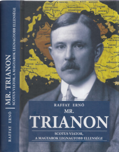 Mr. Trianon - Scotus Viator, a magyarok legnagyobb ellensge