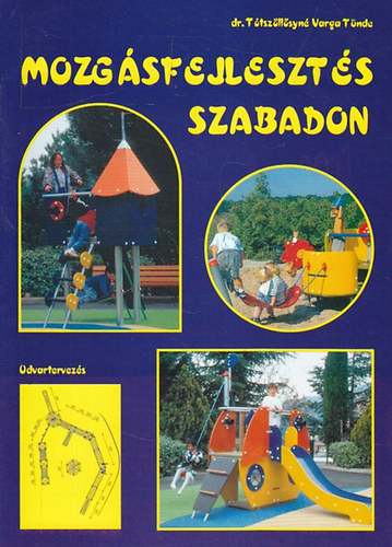 dr. Ttszllsyn Varga Tnde - Mozgsfejleszts szabadon  - Udvartervezs