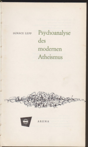 Ignace Lepp - Psychoanalyse des modernen Atheismus