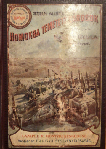 Stein Aurl - Homokba temetett vrosok (Rgszeti s fldrajzi utazs Indibl Kelet-Turkesztnba 1900-1901-ben)