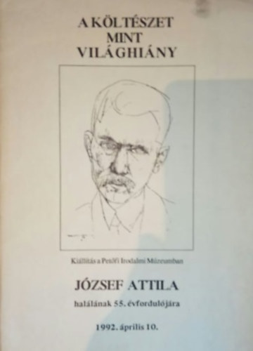 A kltszet, mint vilghiny  (Az istenek halnak, az ember l - Jzsef Attila hallnak 55. vforduljra 1992.prilis 10.)