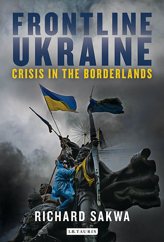 Richard Sakwa - Frontline Ukraine