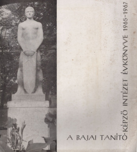 A Bajai Tan�t�k�pz� Int�zet �vk�nyve 1965-1967