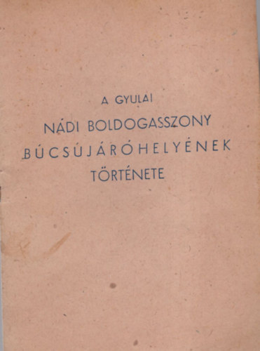 A Gyulai Ndi Boldogasszony bcsjr helynek trtnete