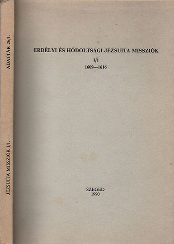 Erdlyi s hdoltsgi jezsuita misszik I/1.: 1609-1616.