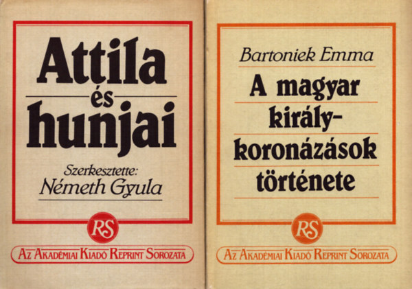 2 db az Akadmiai Kiad Reprint Sorozatbl: Attila s hunjai + A magyar kirlykoronzsok trtnete